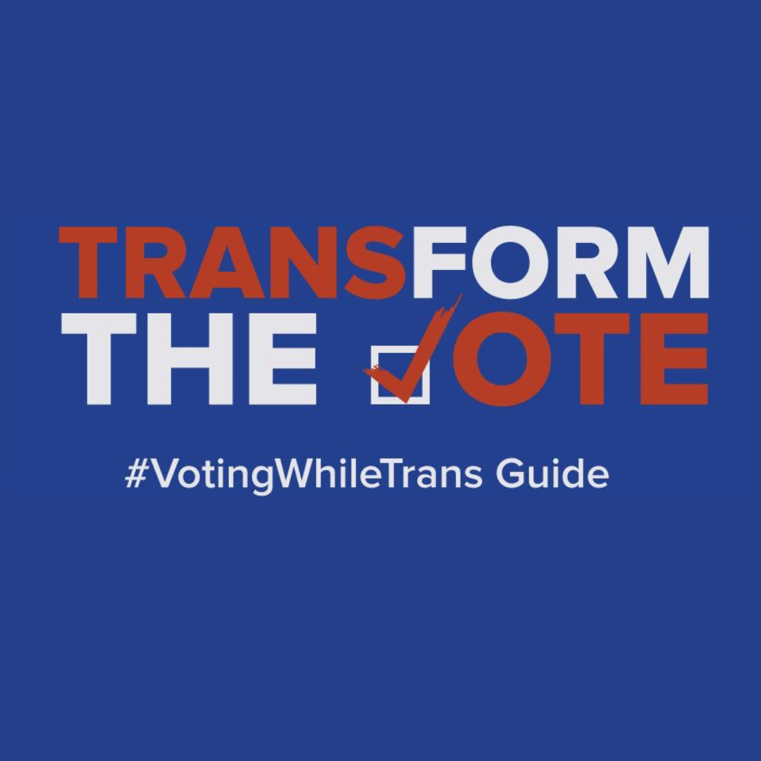 Blue graphic saying Transform the Vote: #VotingWhileTrans guide. 