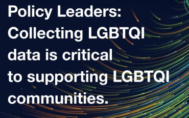 Graphic that reads: "Policy Leaders: Collecting LGBTQI data is critical to supporting LGBTQI communities"